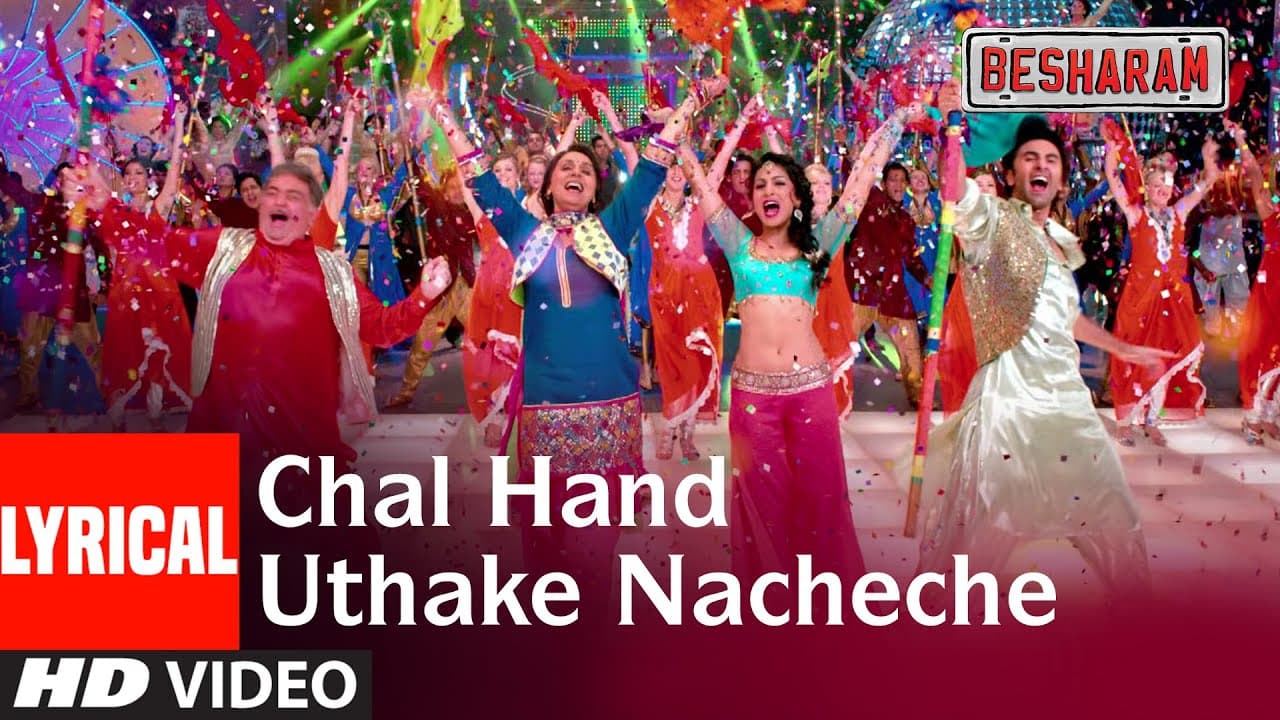 Chal Hand Uthake Nacheche (Lyrical) | Besharam | Ranbir Kapoor, Rishi Kapoor