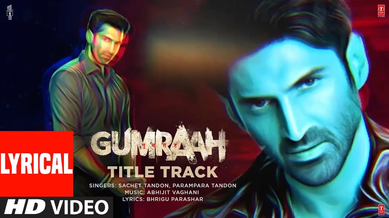 Gumraah (Lyrical) Title Track |Aditya Roy Kapur, Mrunal Thakur, Vedika | Sachet Parampara, Abhijit