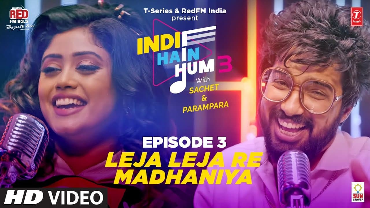 Song EP03: Leja Leja x Madhaniya | Indie Hain Hum Season 3 with@sachetandon| T-Series | Red FM