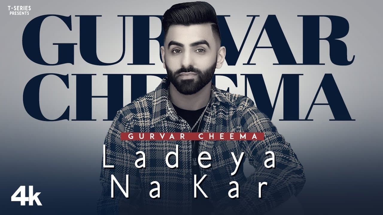Ladeya Na Kar (Official Video) | Gurvar Cheema | Ullumanati | Latest Punjabi Song 2022