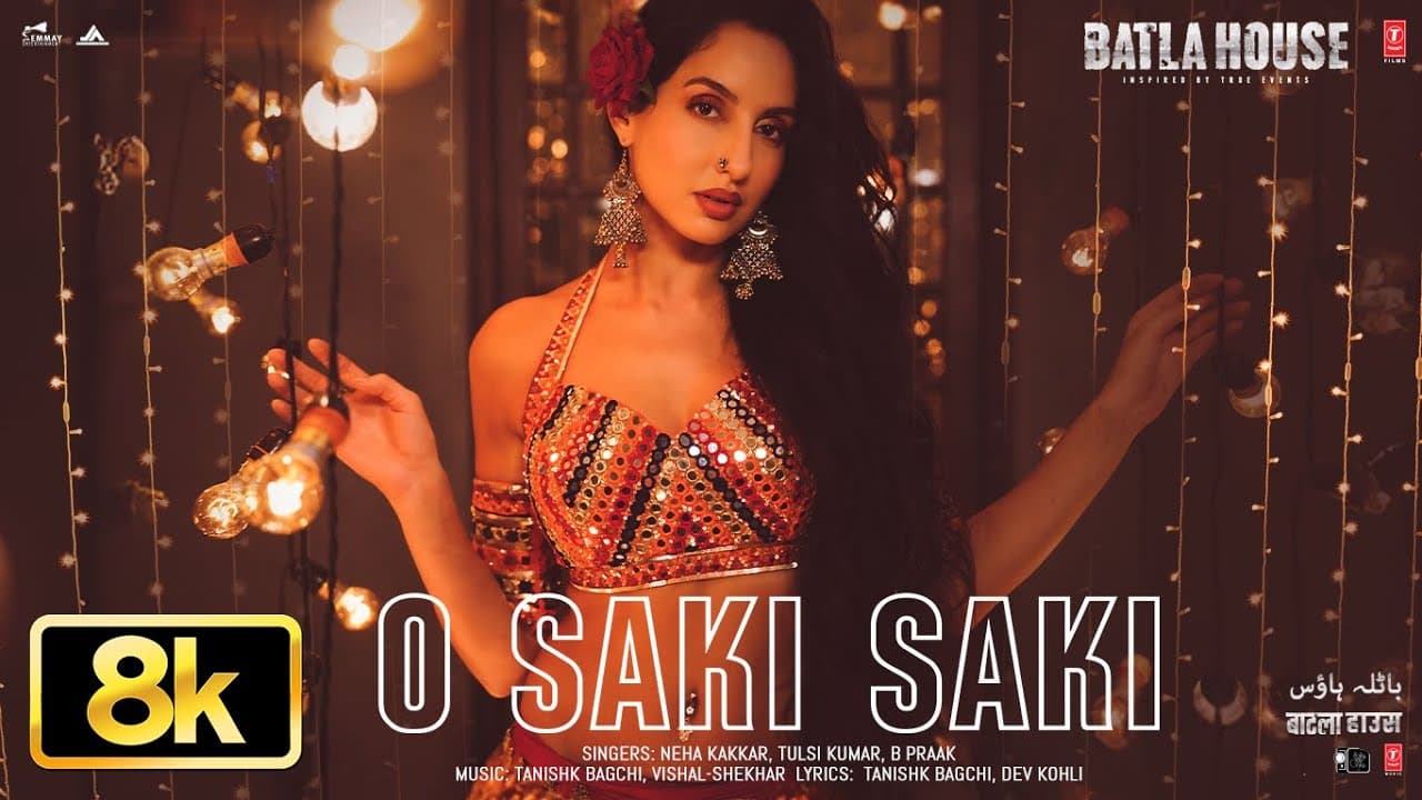 O SAKI SAKI 8K Full Song | Batla House | Nora Fatehi,Tanishk,Neha K,Tulsi K, B Praak,Vishal-Shekhar