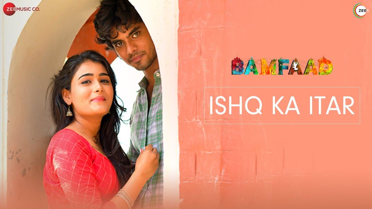 Ishq Ka Itar - Bamfaad | Aditya Rawal & Shalini Pandey | Vishal Mishra | Raj Shekhar