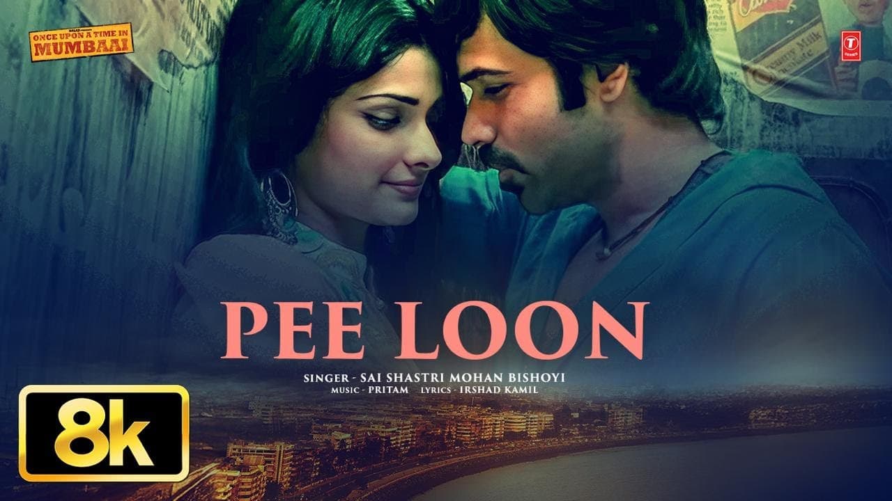 Pee Loon 8K Full Song | Emraan Hashmi, Prachi | Once Upon A Time in Mumbai | Pritam | Mohit Chauhan