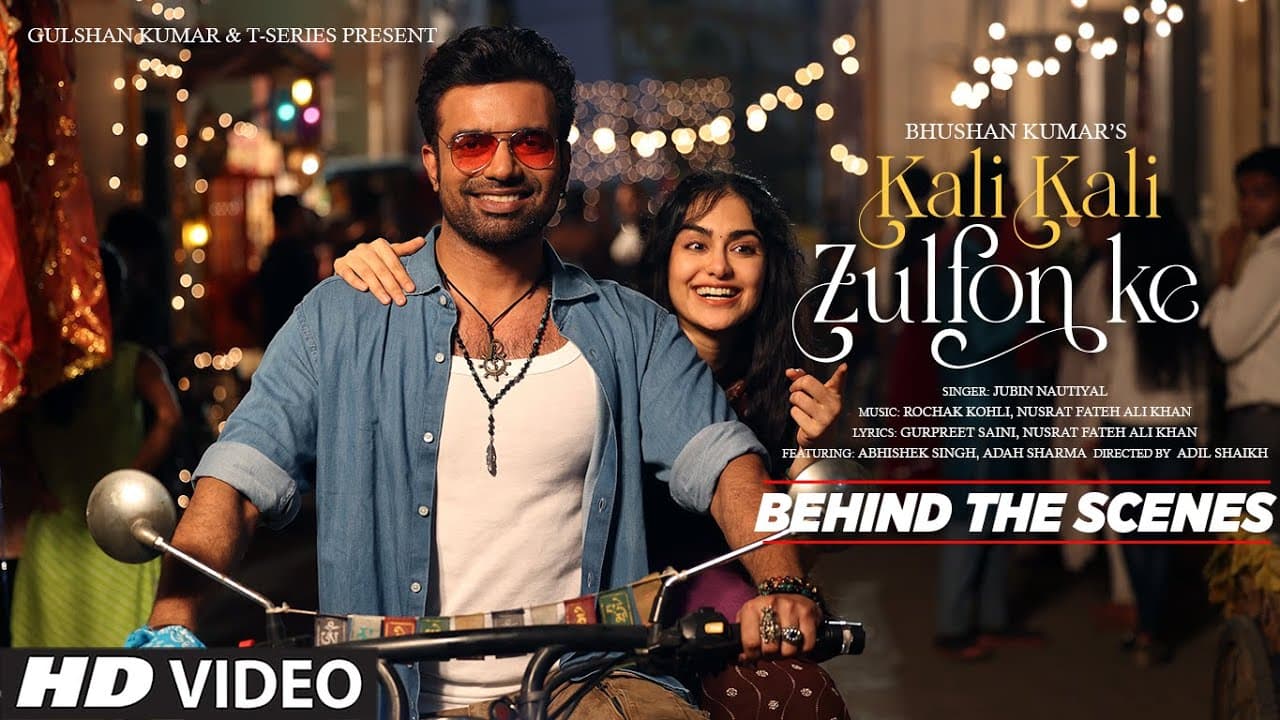 Kali Kali Zulfon Ke(Behind The Scenes): Abhishek S,Adah S | Jubin Nautiyal,Rochak K,NFAK | Bhushan K