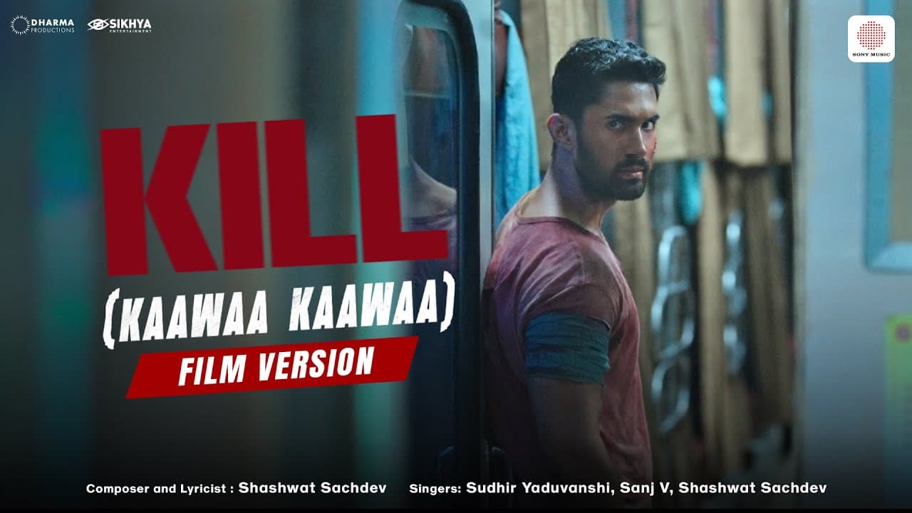 Kill (Kaawaa Kaawaa) | Film Version | Lakshya | Raghav | Tanya | Shashwat, Sudhir, Sanj V