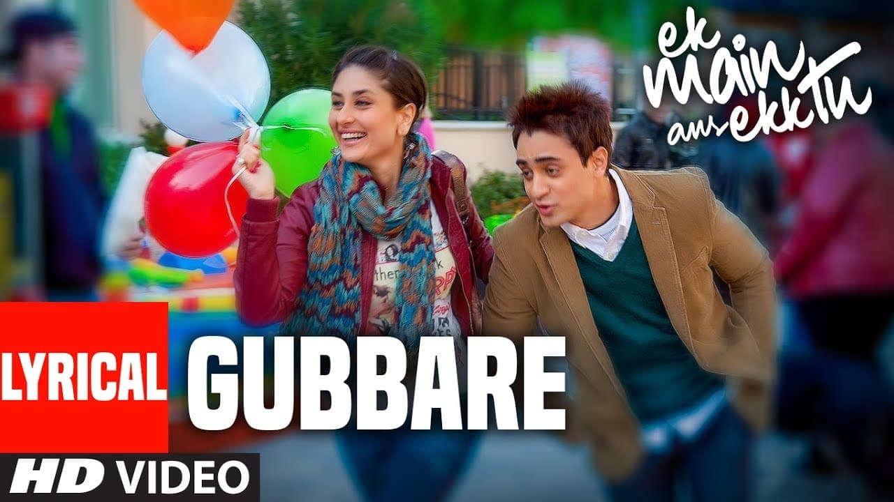 Lyrical Video: Gubbare |  Ek Main Aur Ekk Tu | Imran Khan, Kareena Kapoor