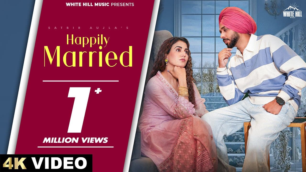 SATBIR AUJLA : HAPPILY MARRIED | Khushi Chaudhary | New Punjabi Romantic Song | Punjab Song 2025