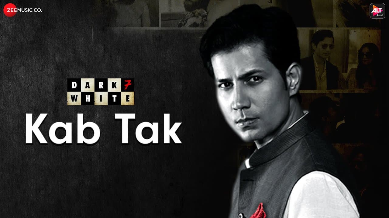 Kab Tak - Dark 7 White | Sumeet V, Nidhi S, Jatin S | Shiksha Sharma, Arpit, Udit