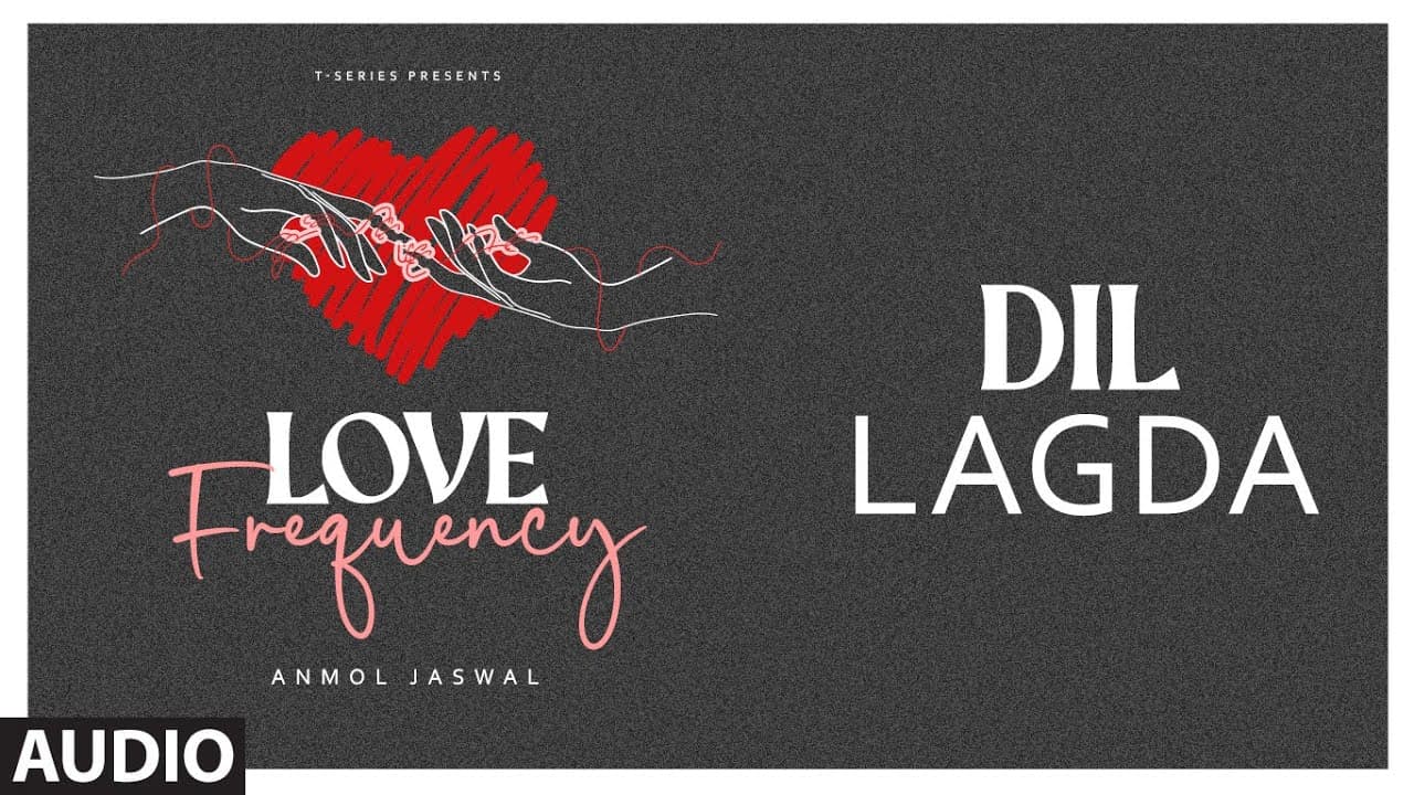 Dil Lagda (Audio) | Love Frequency | Anmol Jaswal | Amrak | T-Series