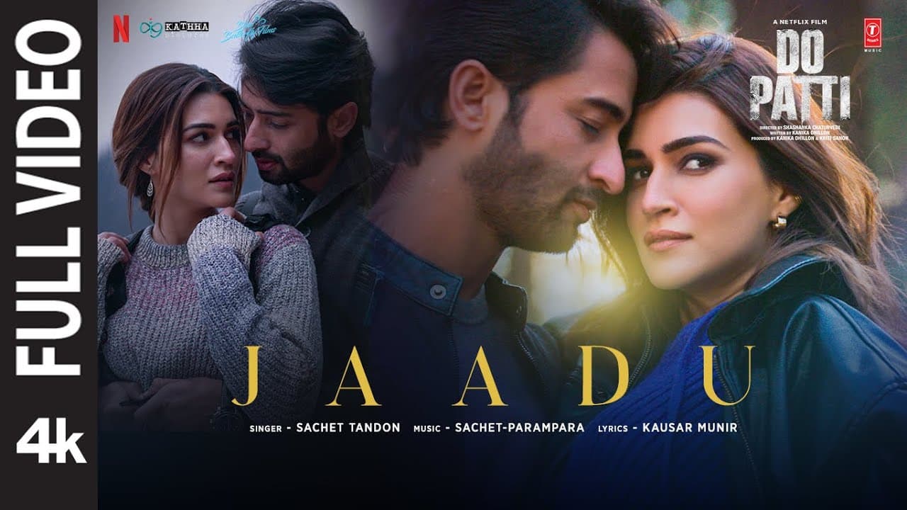 Do Patti: Jaadu (Full Video) Kriti Sanon, Shaheer Sheikh | Sachet-Parampara | Kausar Munir