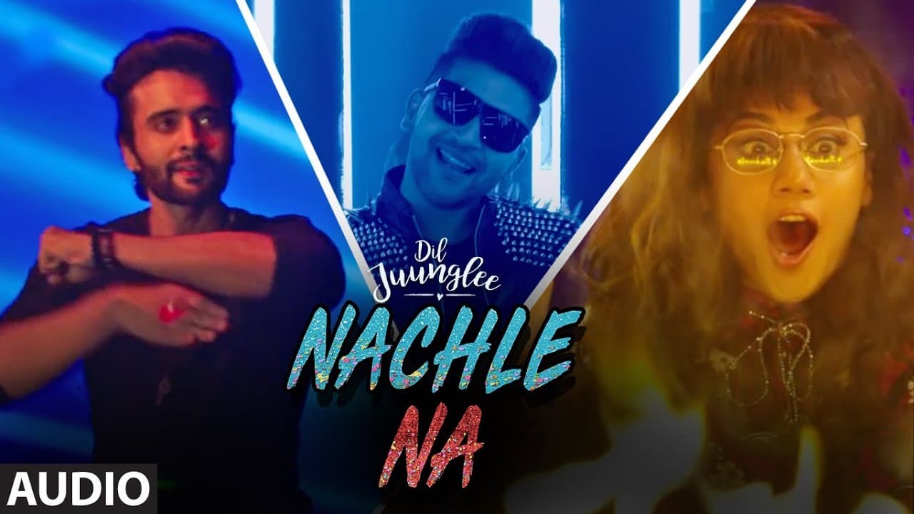 Nachle Na Full Audio | DIL JUUNGLEE | Guru Randhawa Neeti M | Taapsee P Saqib Saleem Jackky Bhagnani