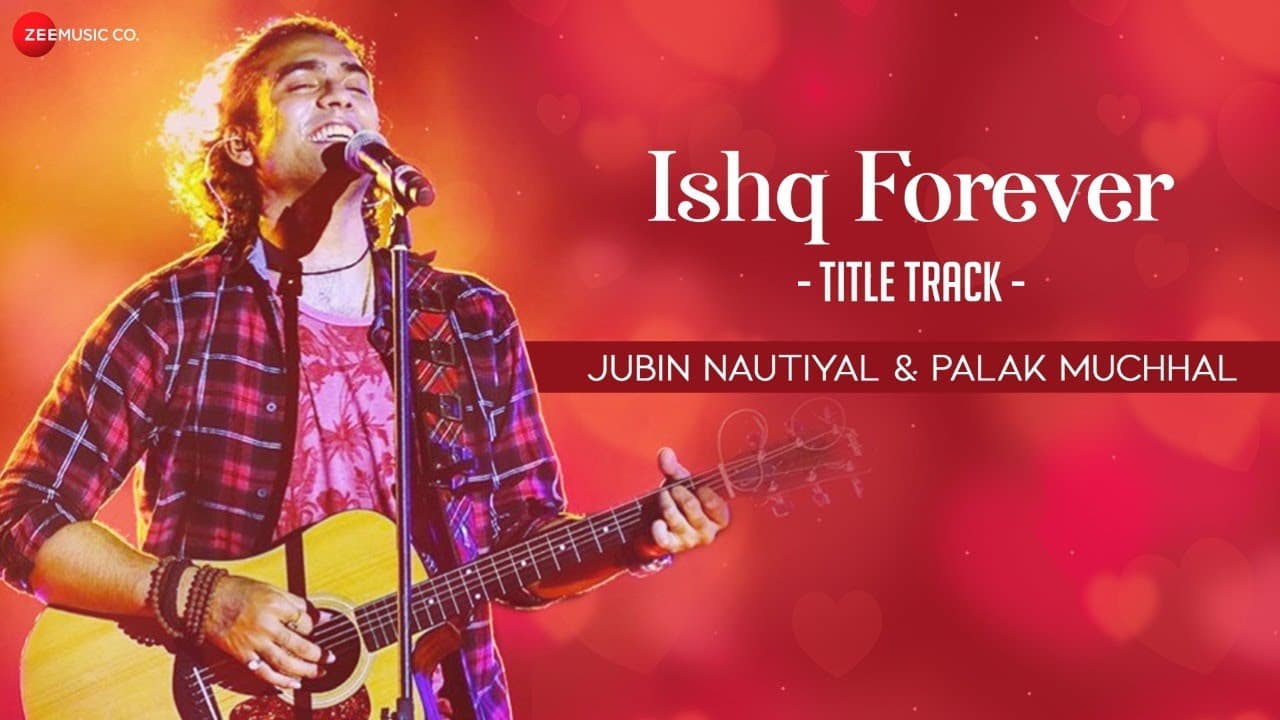 Ishq Forever - Title Track | Lyrical | Jubin Nautiyal & Palak Muchhal | Nadeem Saifi | Sameer Anjaan