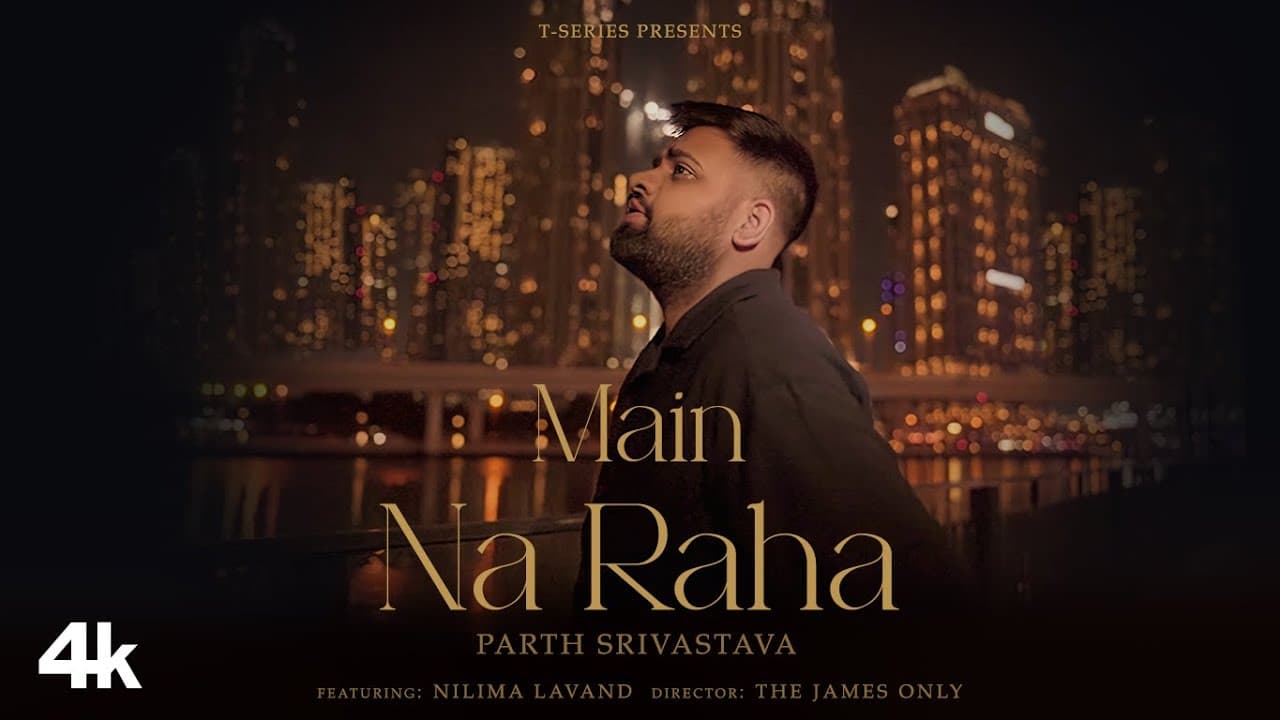 Main Na Raha (Music Video): Parth Srivastava | Nilima Lavand | New Hindi Song | T-Series