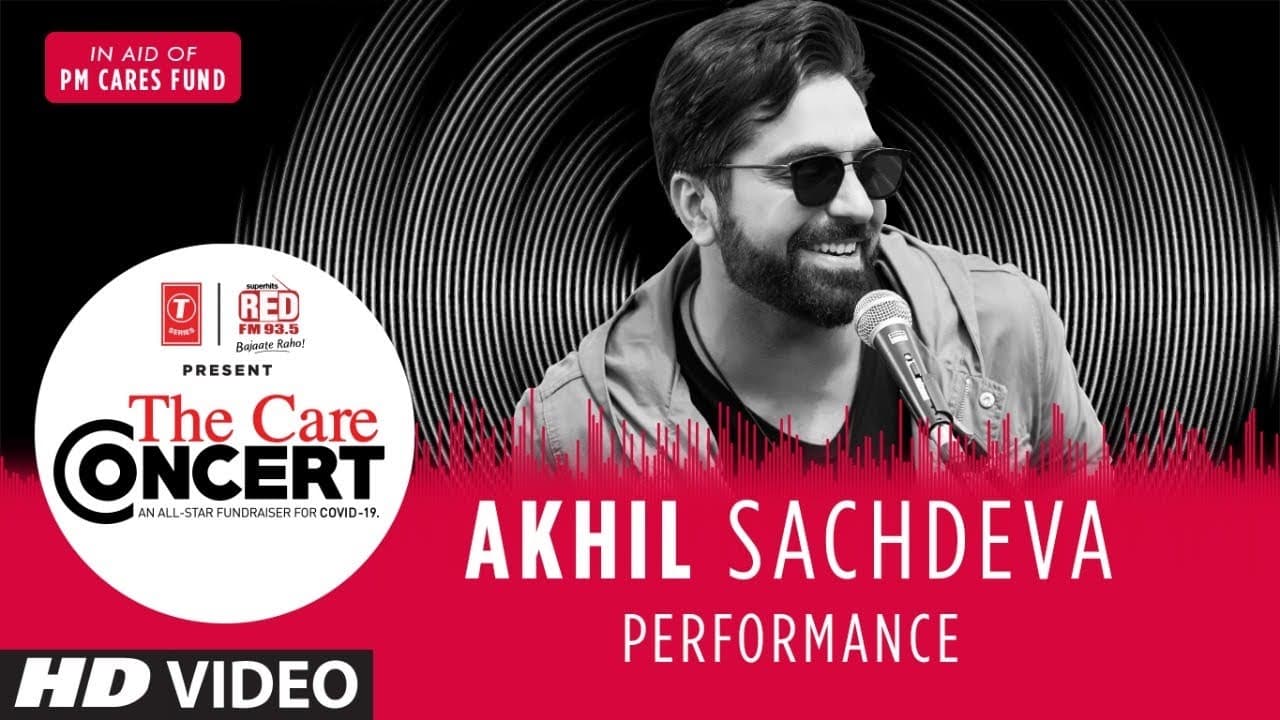 The Care Concert - Akhil Sachdeva | PM CARES FUND | T-Series | Red FM