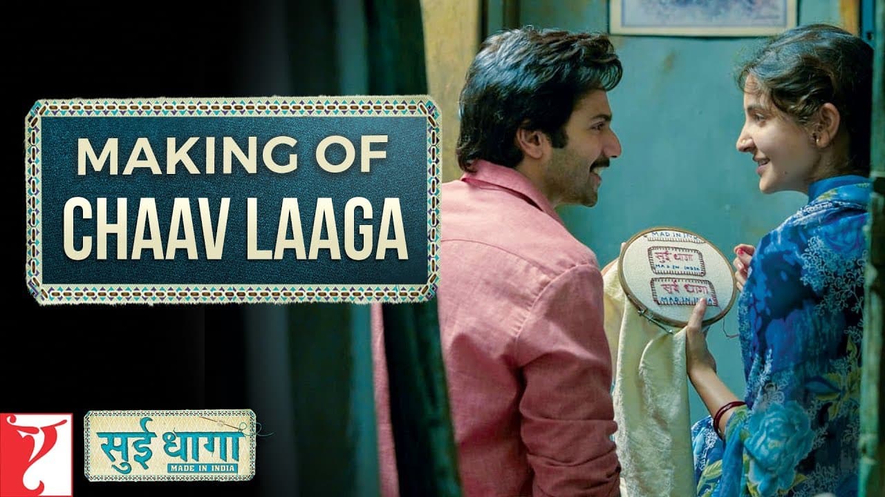 Making Of The Song | Chaav Laaga | Sui Dhaaga - Made In India | Anushka Sharma | Varun Dhawan