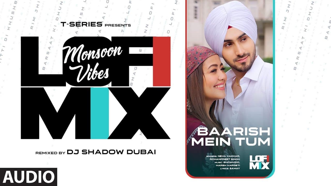 Baarish Mein Tum (Lo-Fi) Mix | Neha Kakkar, Rohanpreet Singh | DJ Shadow Dubai | Lo-Fi songs 2023