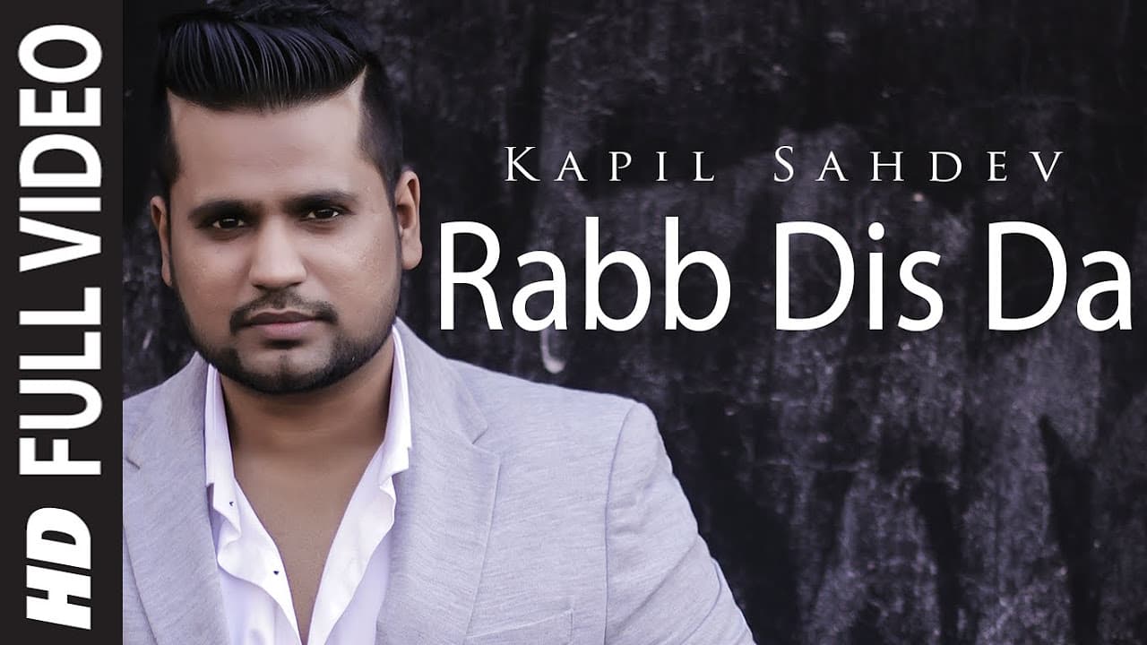 Rabb Dis Da Full Video Song | Kapil Sahdev Feat. Akul | Romantic Song 2015