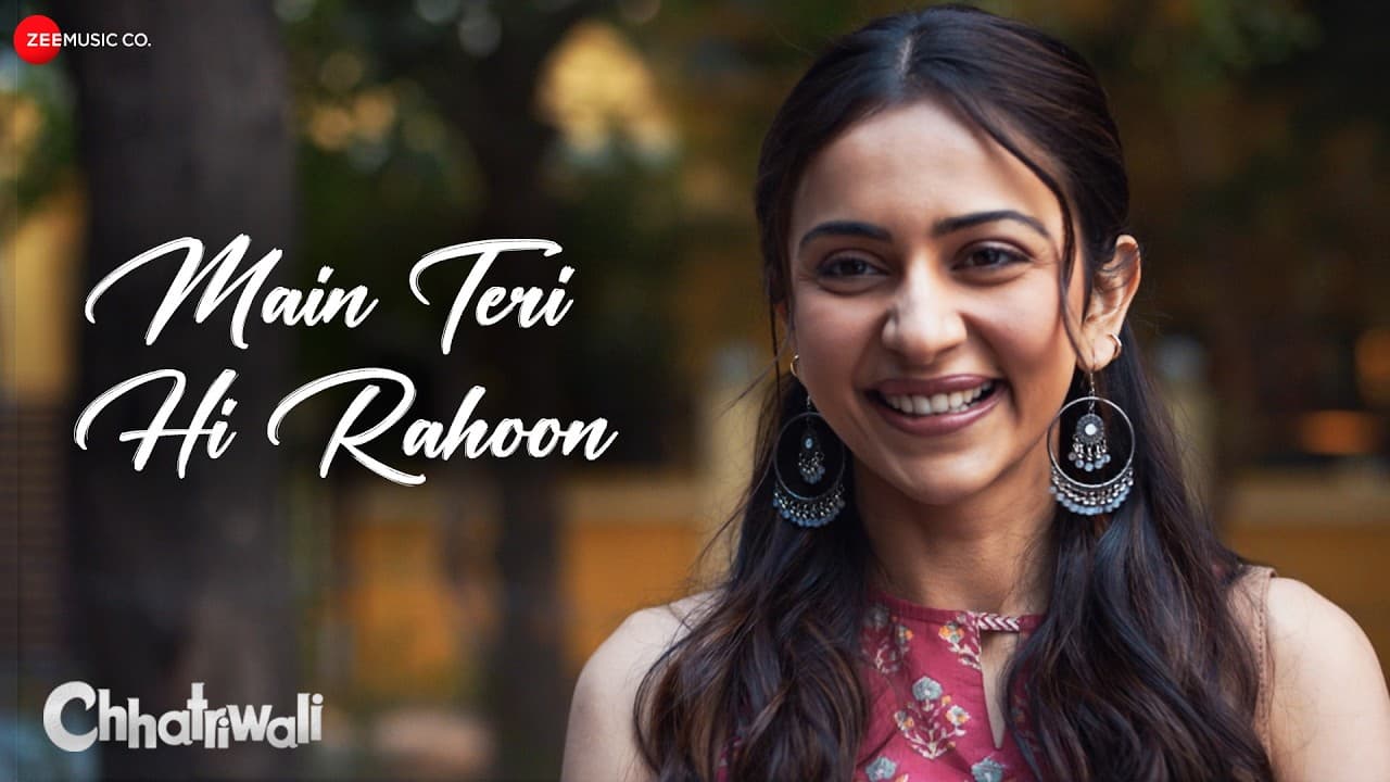 Main Teri Hi Rahoon | Chhatriwali | Rakul Preet, Sumeet | Akhil Sachdeva, Shirley Setia | Lyrical