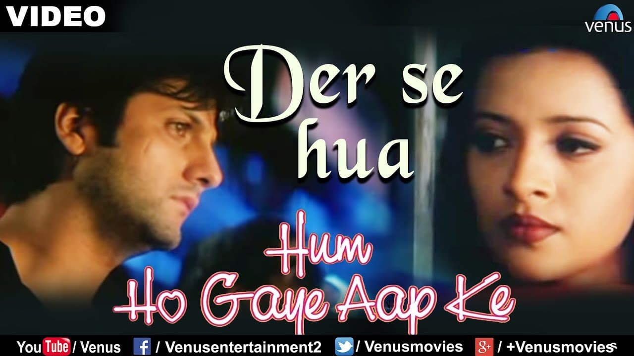Der Se Hua (Hum Ho Gaye Aap Ke)