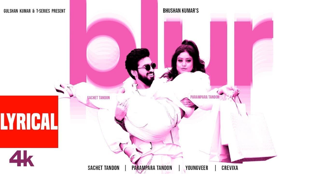 BLUR (Lyrical Video): Sachet Tandon, Parampara Tandon | Youngveer | Bhushan Kumar