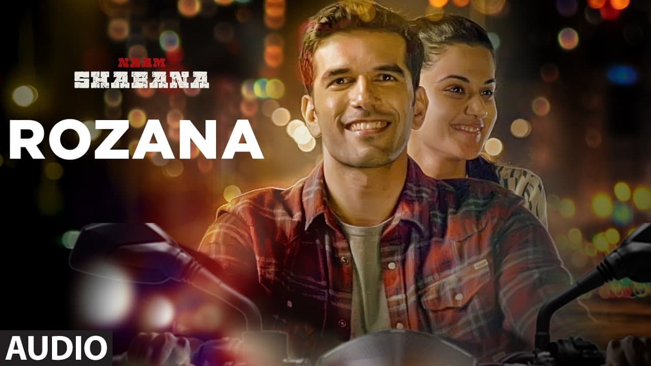 Rozana Full Audio Song | Naam Shabana | Akshay Kumar, Taapsee Pannu, Taher Shabbir I Shreya, Rochak