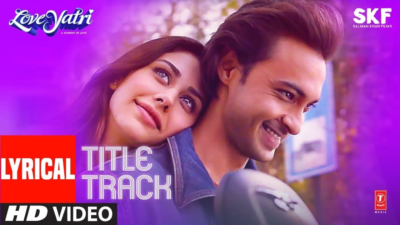 Lyrical : Loveyatri Title Song | Aayush Sharma | Warina Hussain | Divya Kumar
