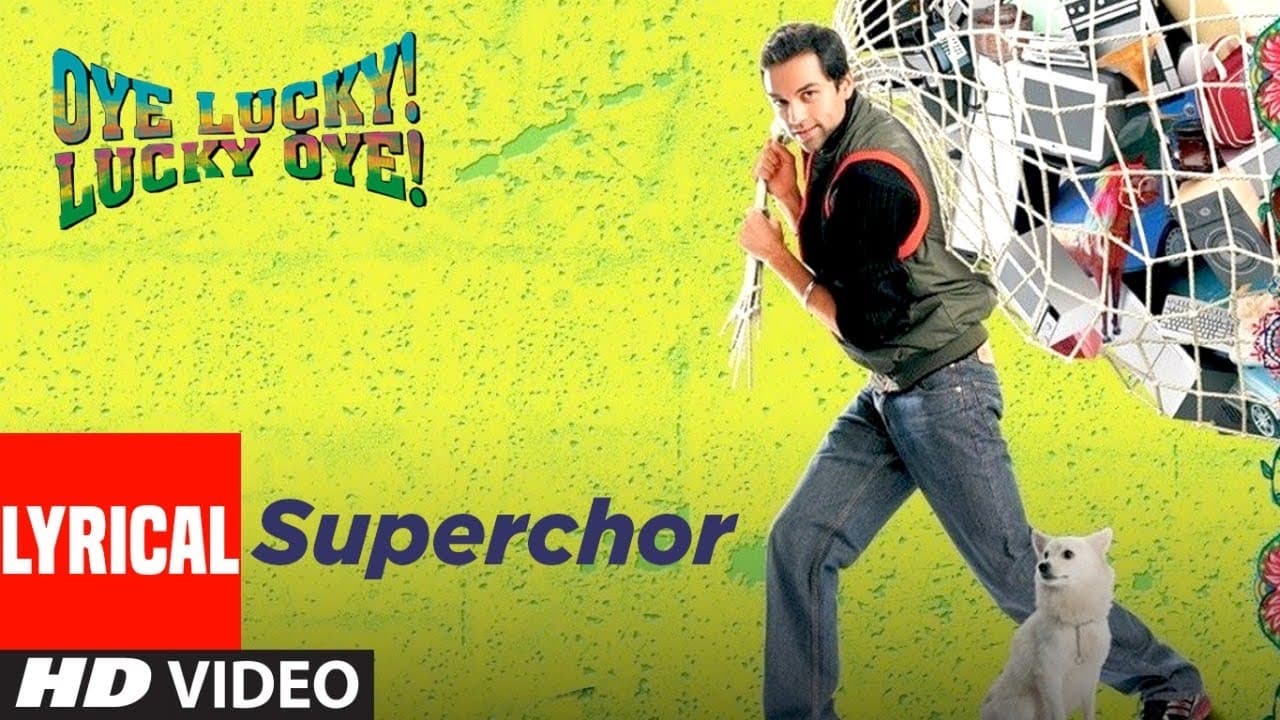Superchor Lyrical | Oye Lucky Lucky Oye | Abhay Deol, Paresh Rawal, Neetu Chandra | Dilbahar