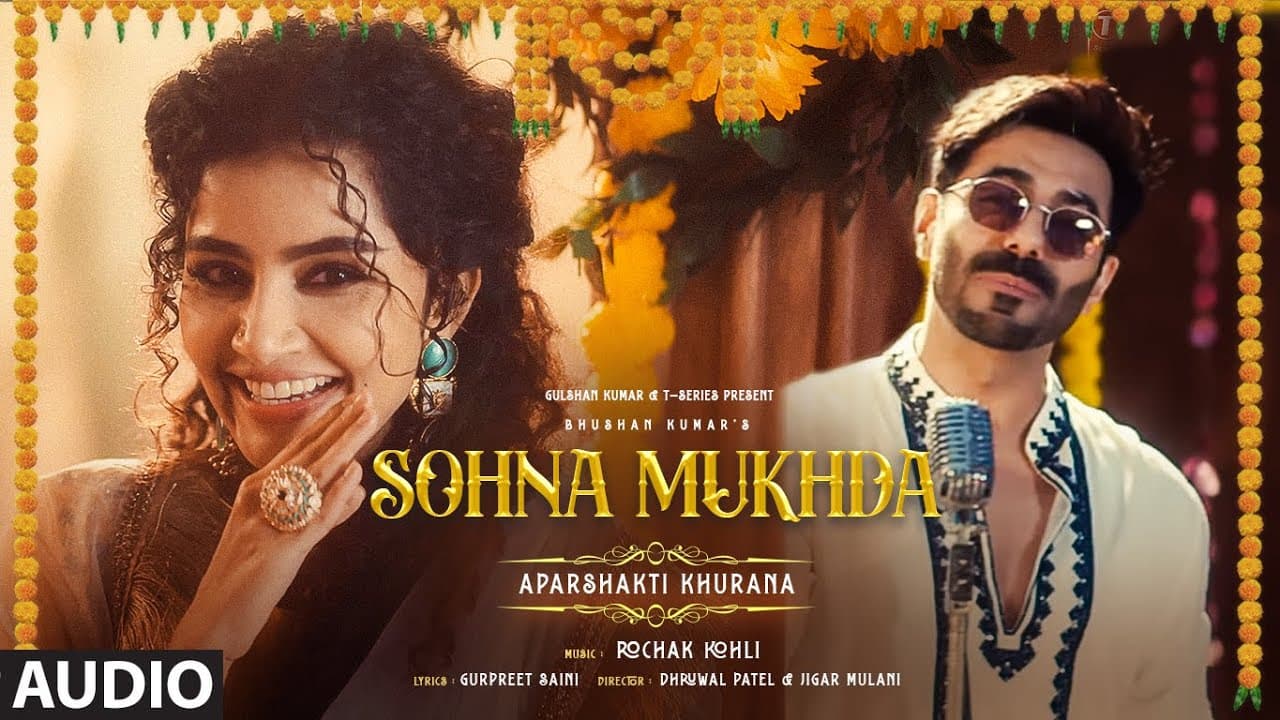 Sohna Mukhda (Full Audio): Aparshakti Khurana, Anupama Parameswaran | Rochak Kohli | Gurpreet Saini