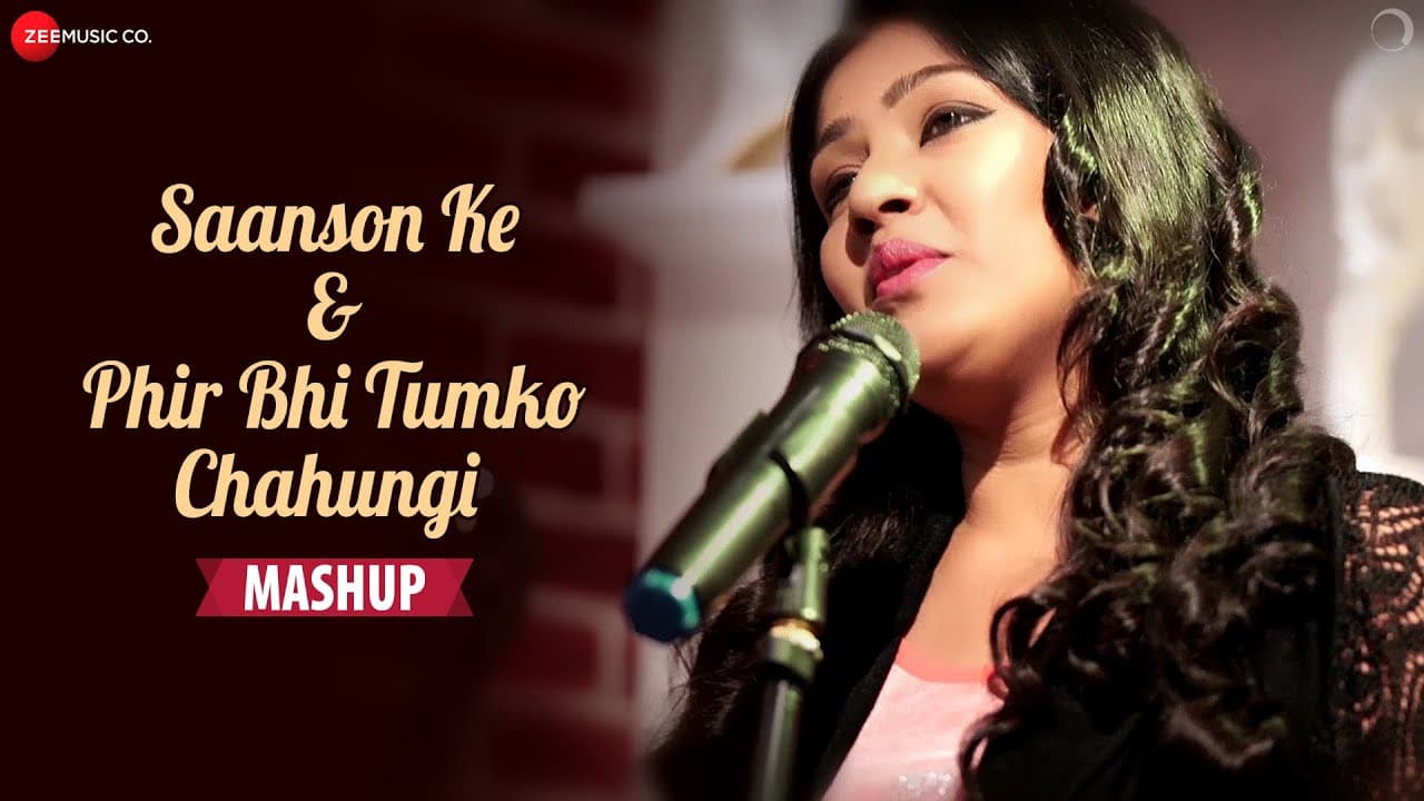 Saanson Ke & Phir Bhi Tumko Chahungi Mashup | Kavetta Acharya