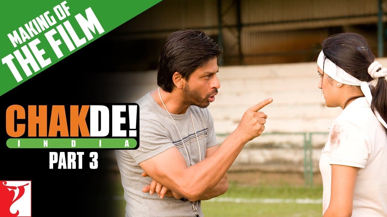 Making Of The Film | Part 3 | Chak De India | Shah Rukh Khan | Shimit Amin