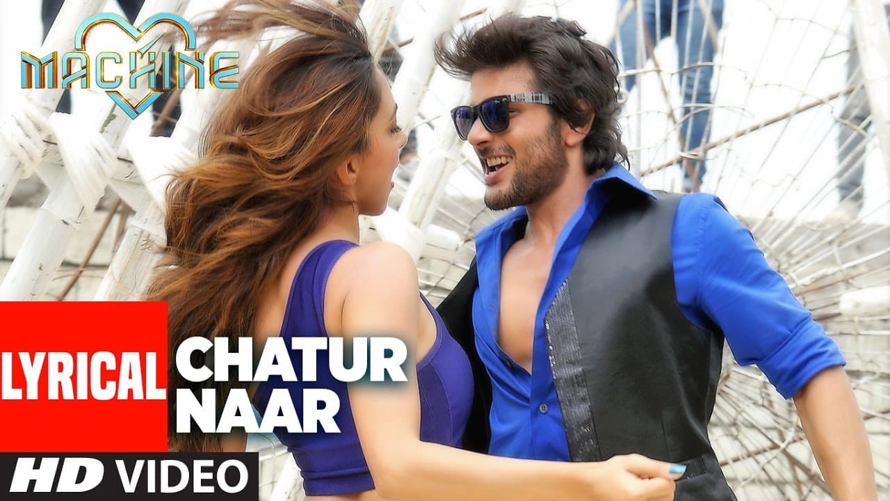 Chatur Naar Lyrical Video | Machine | Mustafa, Kiara Advani & Eshan  | Nakash Aziz, Shashaa, Ikka