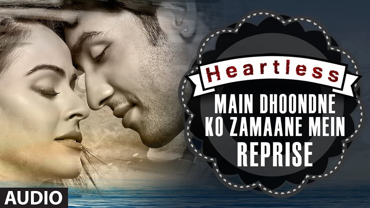 Heartless: Main Dhoondne Ko (Reprise) Full Song | Arijit Singh | Adhyayan Suman, Ariana Ayam