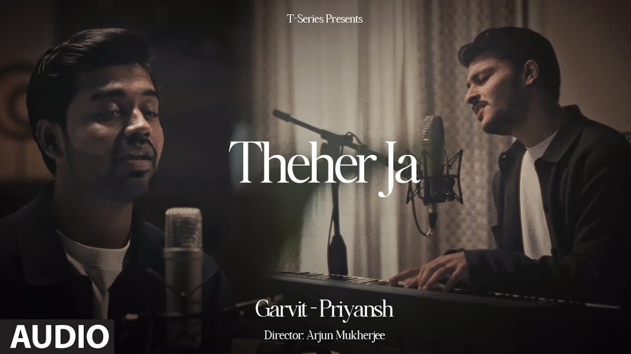 Theher Ja - (Full Audio) - Garvit-Priyansh | Aniket Shukla | New Hindi Song | T-Series