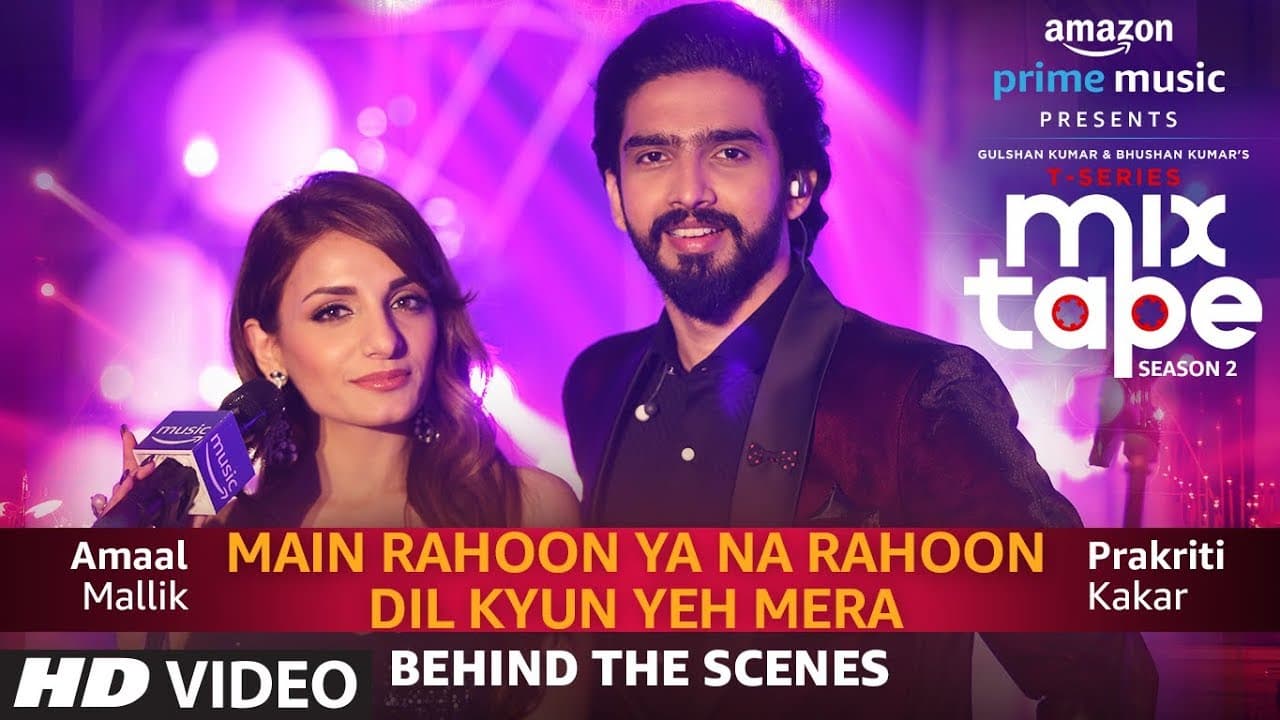 Making Of Main Rahoon Ya Na Rahoon/Dil Kyun Yeh Mera | Prakriti Kakar | Amaal Mallik