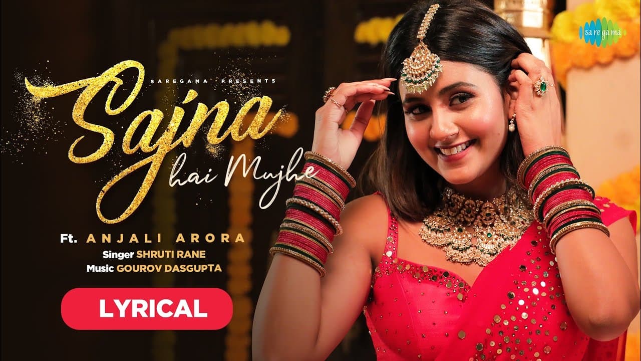 Sajna Hai Mujhe | Anjali Arora | Shruti Rane | Gourov Dasgupta | Prince Gupta | Lyrical