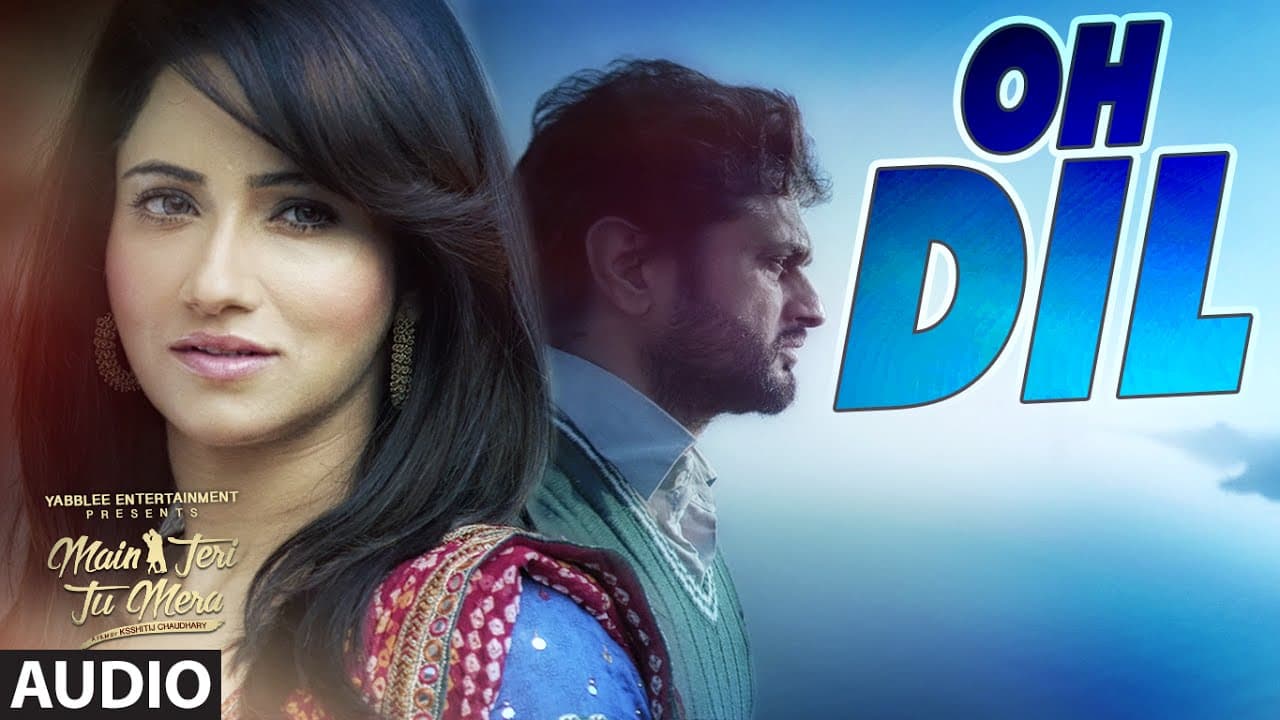 ROSHAN PRINCE: OH DIL (AUDIO SONG) | MAIN TERI TU MERA | LATEST PUNJABI MOVIE 2016