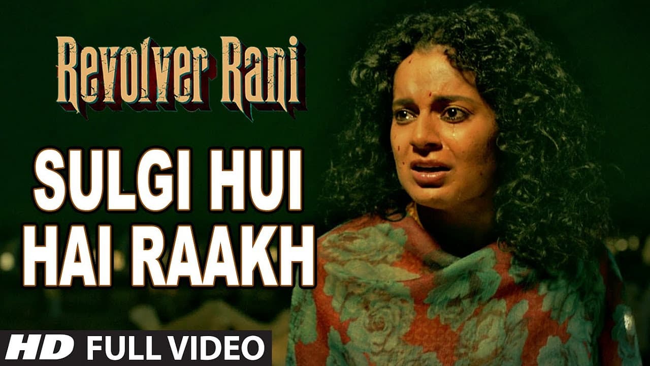 Sulgi Hui Hai Raakh Full Video Song | Revolver Rani | Kangana Ranaut | Vir Das