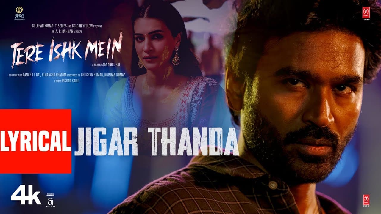 Tere Ishk Mein: Jigar Thanda (Lyrics) | Dhanush, Kriti | AR Rahman | Darshan Raval | Irshad Kamil
