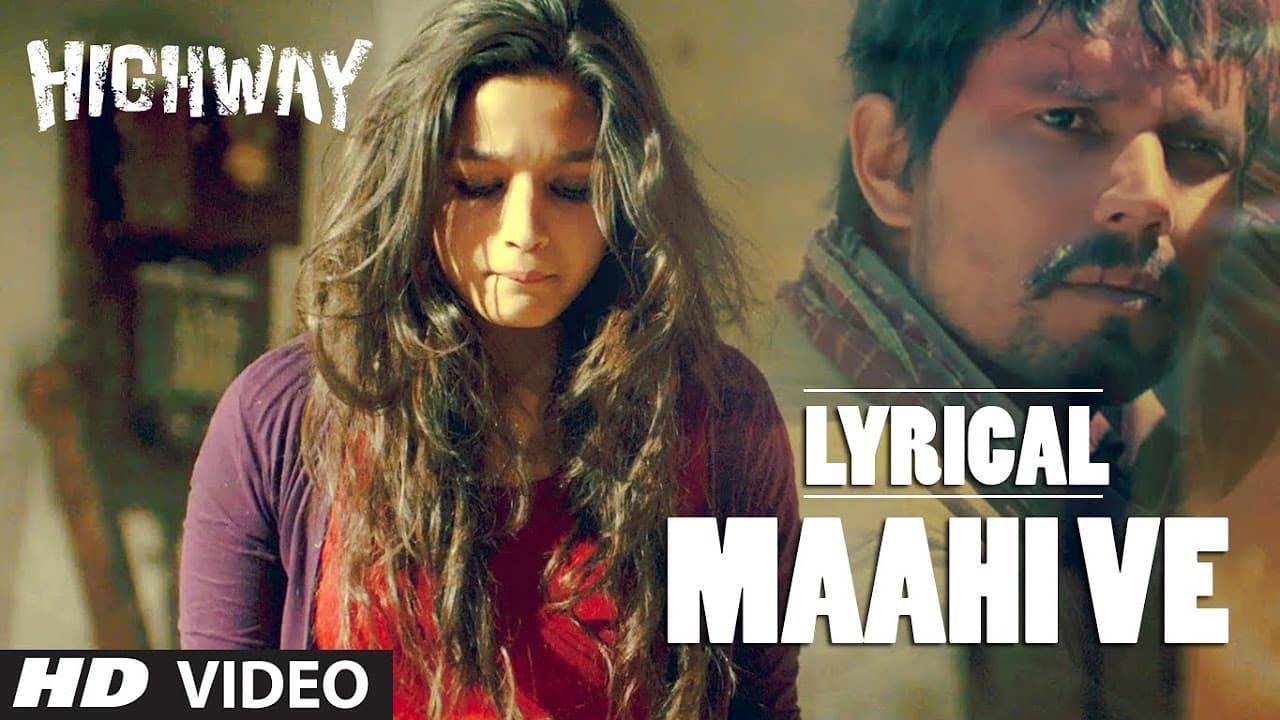 Highway: "Maahi Ve" Full Song with lyrics | Alia Bhatt, Randeep Hooda | A.R Rahman