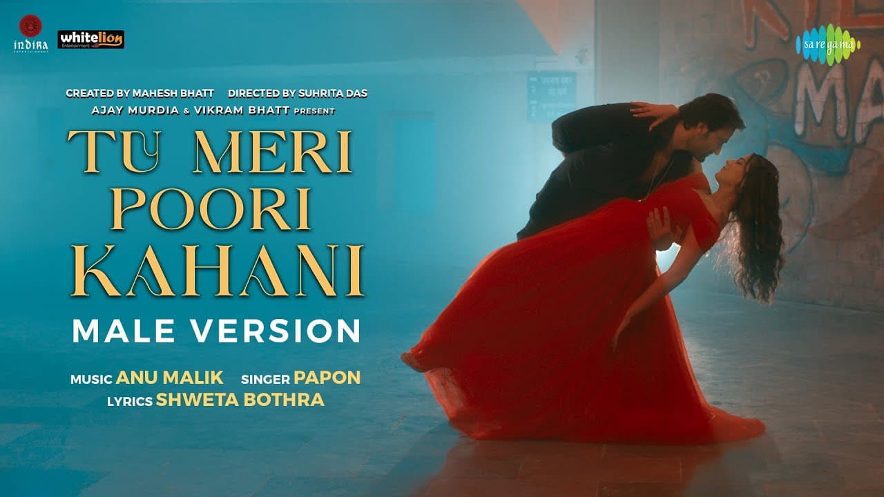 Tu Meri Poori Kahani - Male Version|Anu Malik,Papon,Shweta,Suhrita,Mahesh B,Vikram B,Hirranya,Arhaan