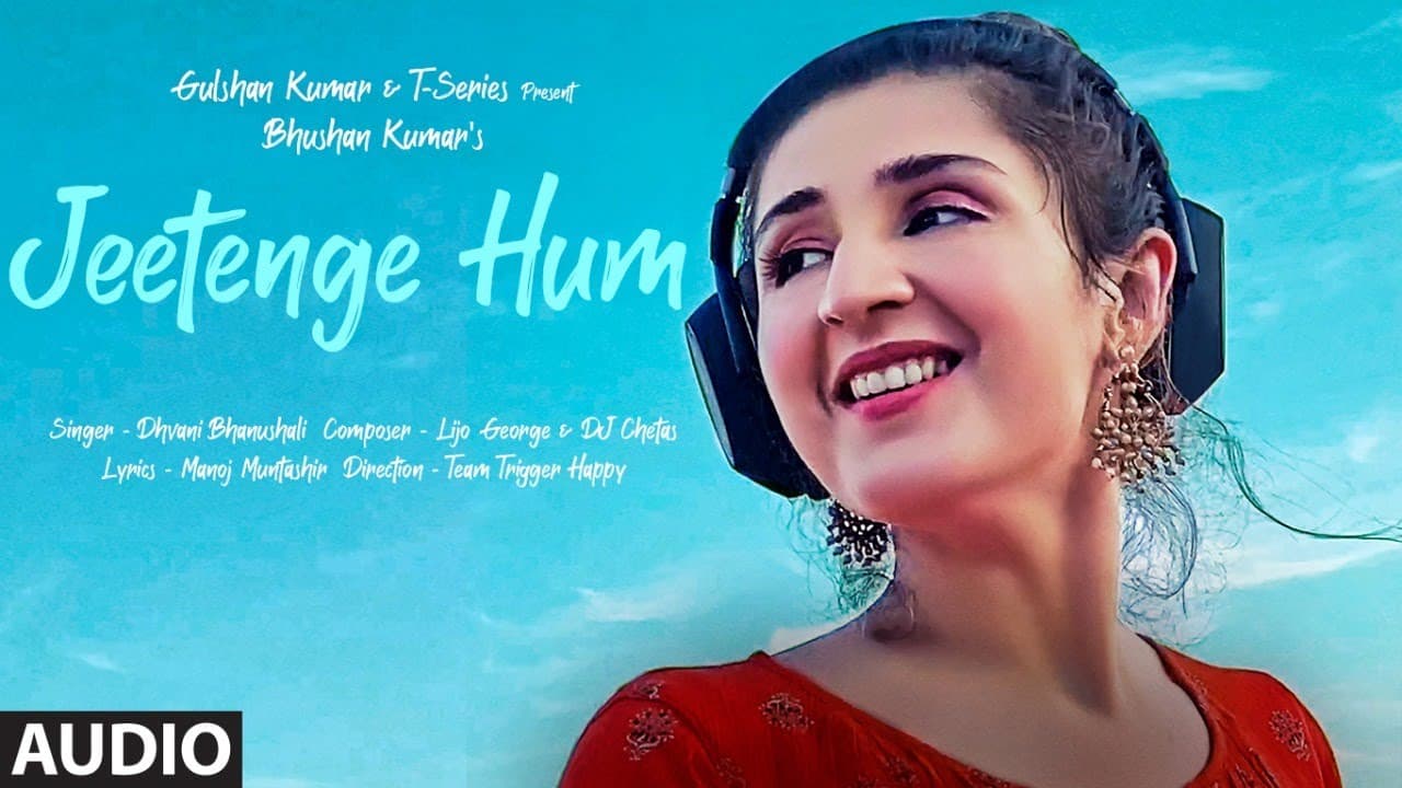 Jeetenge Hum (Full Song) | Dhvani Bhanushali | Lijo George&DJ Chetas| Manoj Muntashir |Bhushan Kumar