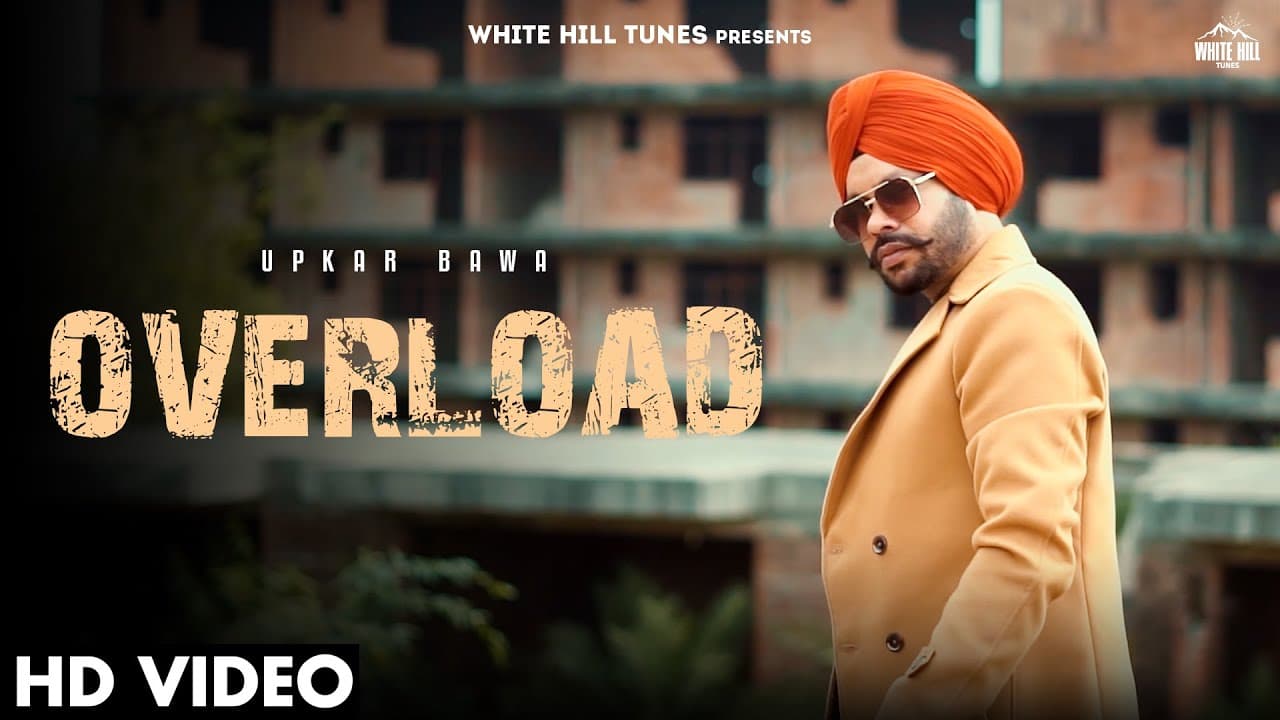 Overload (Full Video) Upkar Bawa | Punjabi Songs 2023 | Punjabi Songs This Week | White Hill Songs