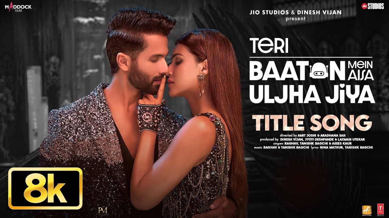 Teri Baaton Mein Aisa Uljha Jiya - 8K - Title Track | Shahid Kapoor,Kriti Sanon,Raghav,Tanishk,Asees