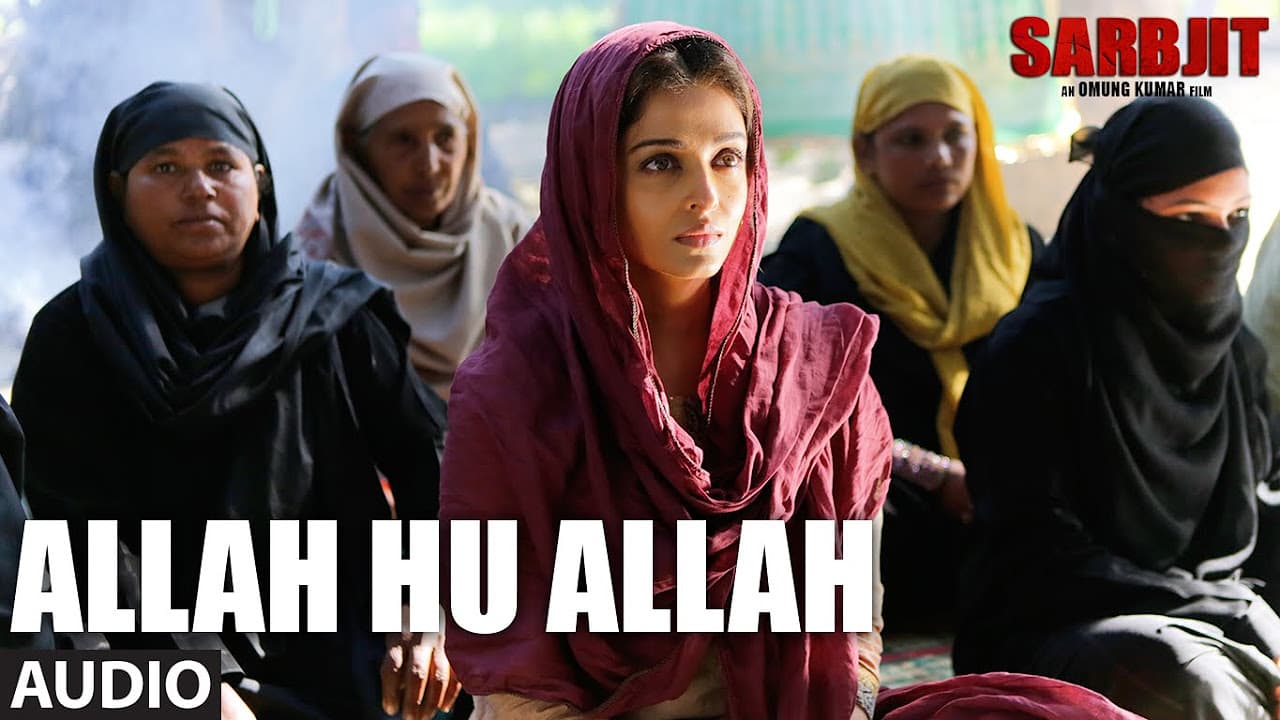 Allah Hu Allah Full Song | SARBJIT | Aishwarya Rai Bachchan, Randeep Hooda, Richa Chadda | T-Series