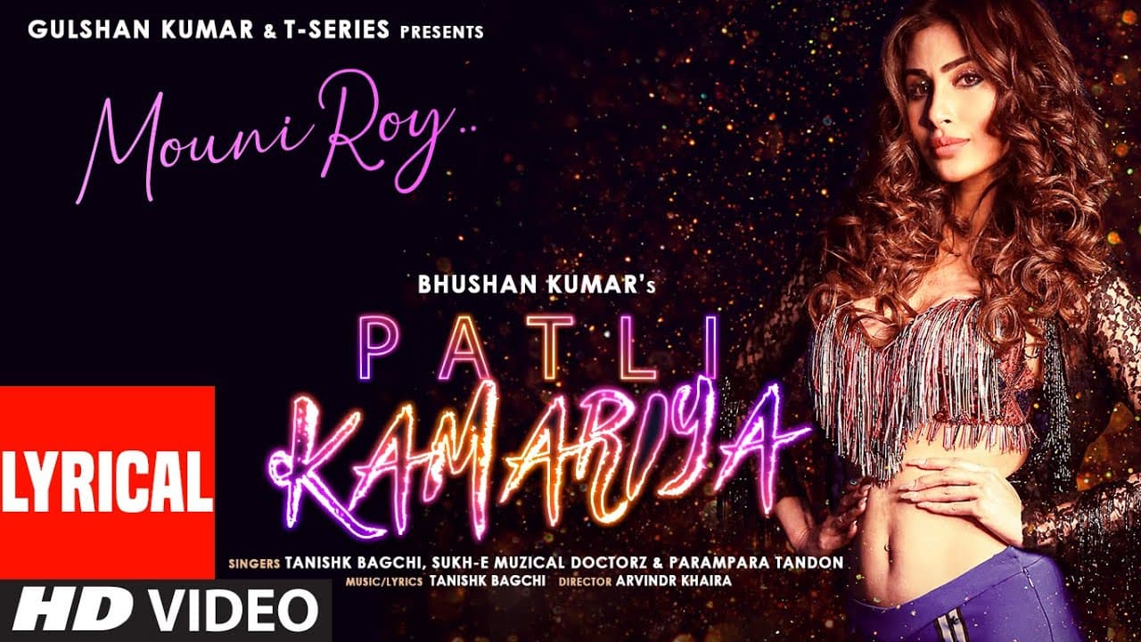 Patli Kamariya (Lyrical Song) Mouni Roy, Tanishk Bagchi, Sukh E, Parampara Tandon| Arvindr|Bhushan K