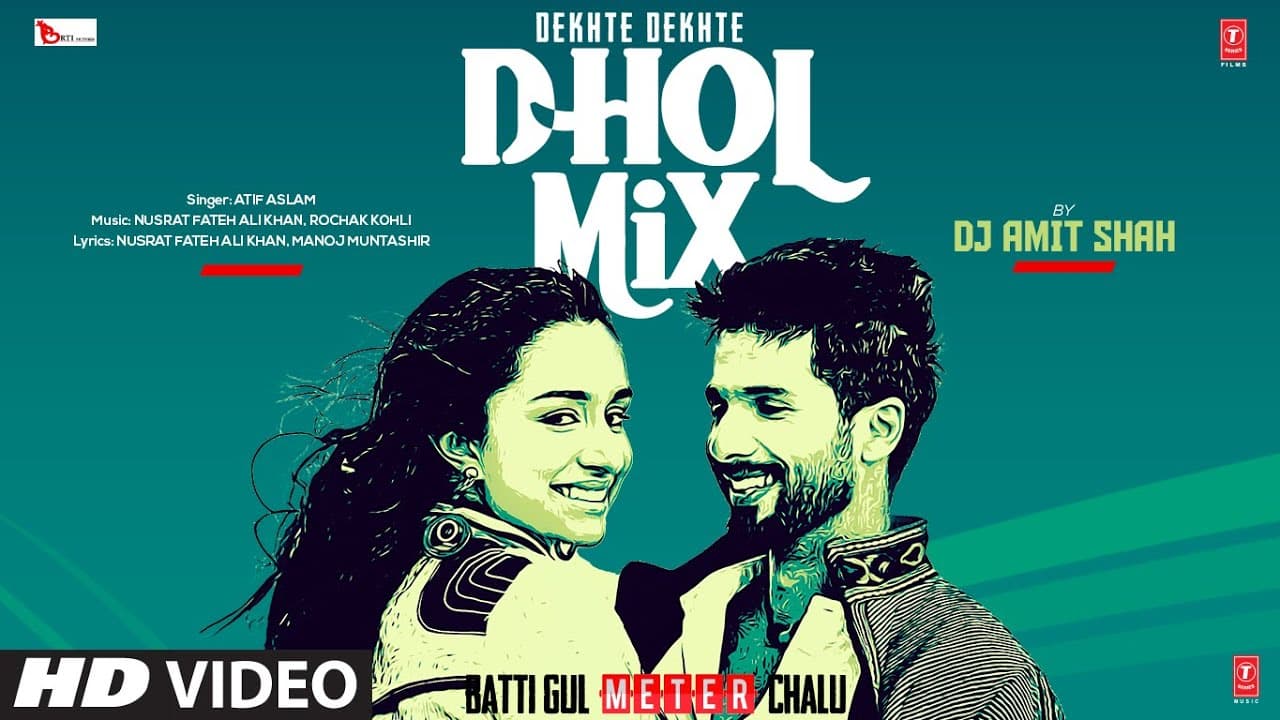DEKHTE DEKHTE (DHOL-MIX): Shahid Kapoor, Shraddha | Atif Aslam | NFAK, Rochak Kohli | Dj Amit Shah
