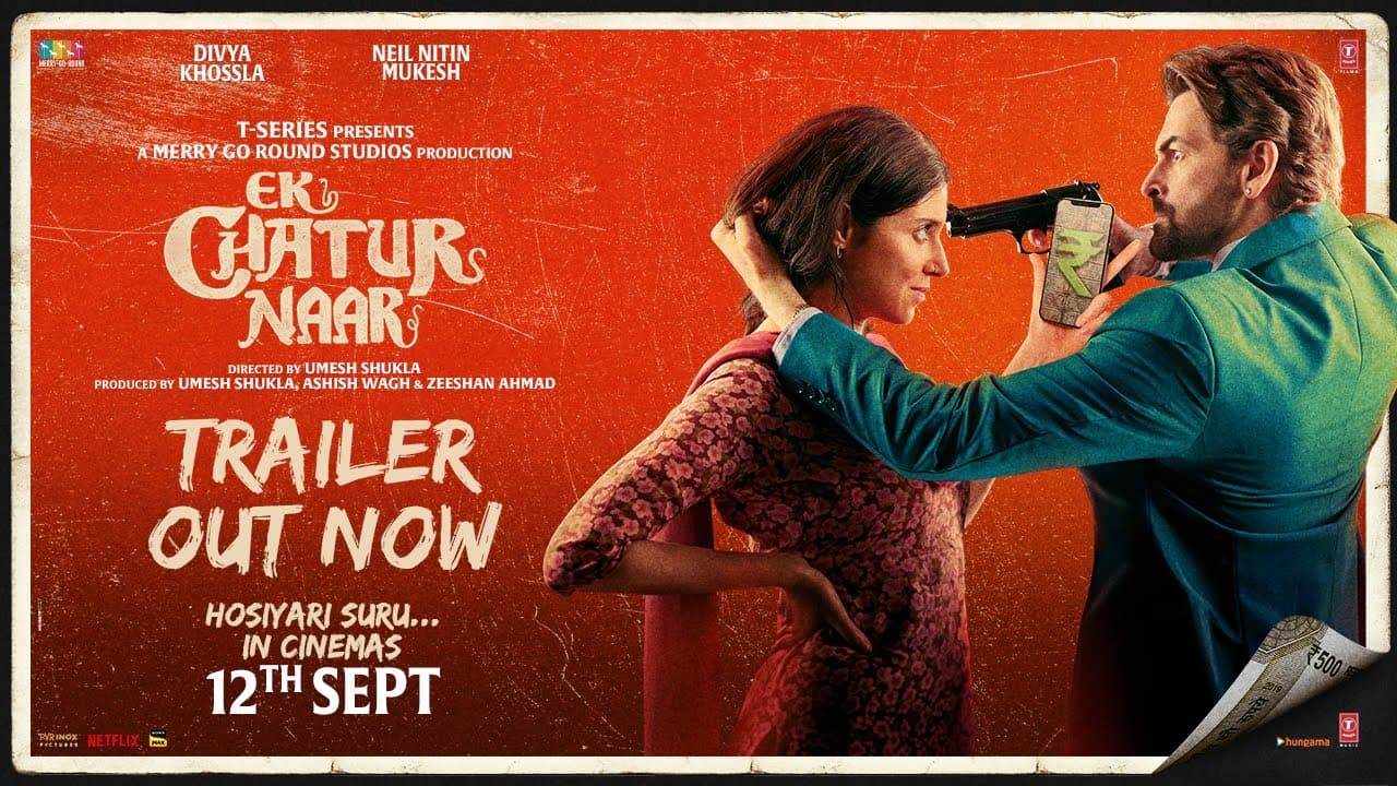 Ek Chatur Naar (Official Trailer): Divya Khossla | Neil Nitin Mukesh | Umesh Shukla | 12th Sep 2025