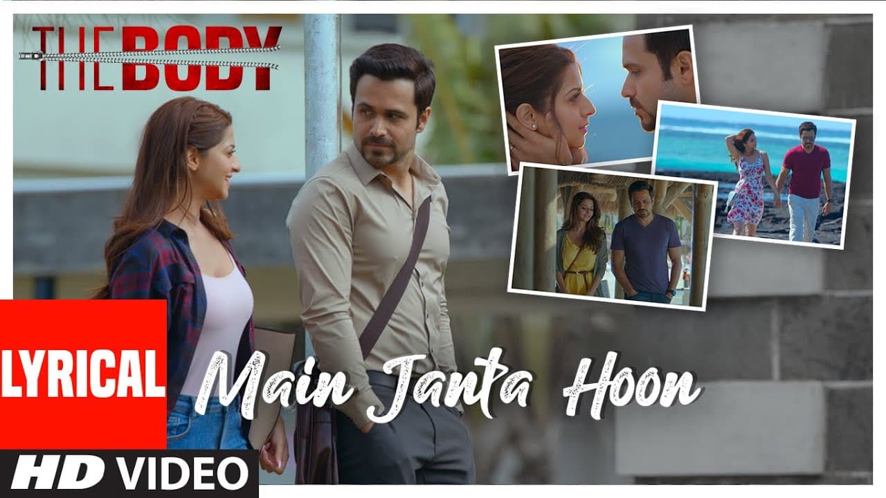 Lyrical: Main Janta Hoon | The Body | Rishi K,Emraan H, Vedhika, Sobhita |Jubin N, Shamir T,Sameer A