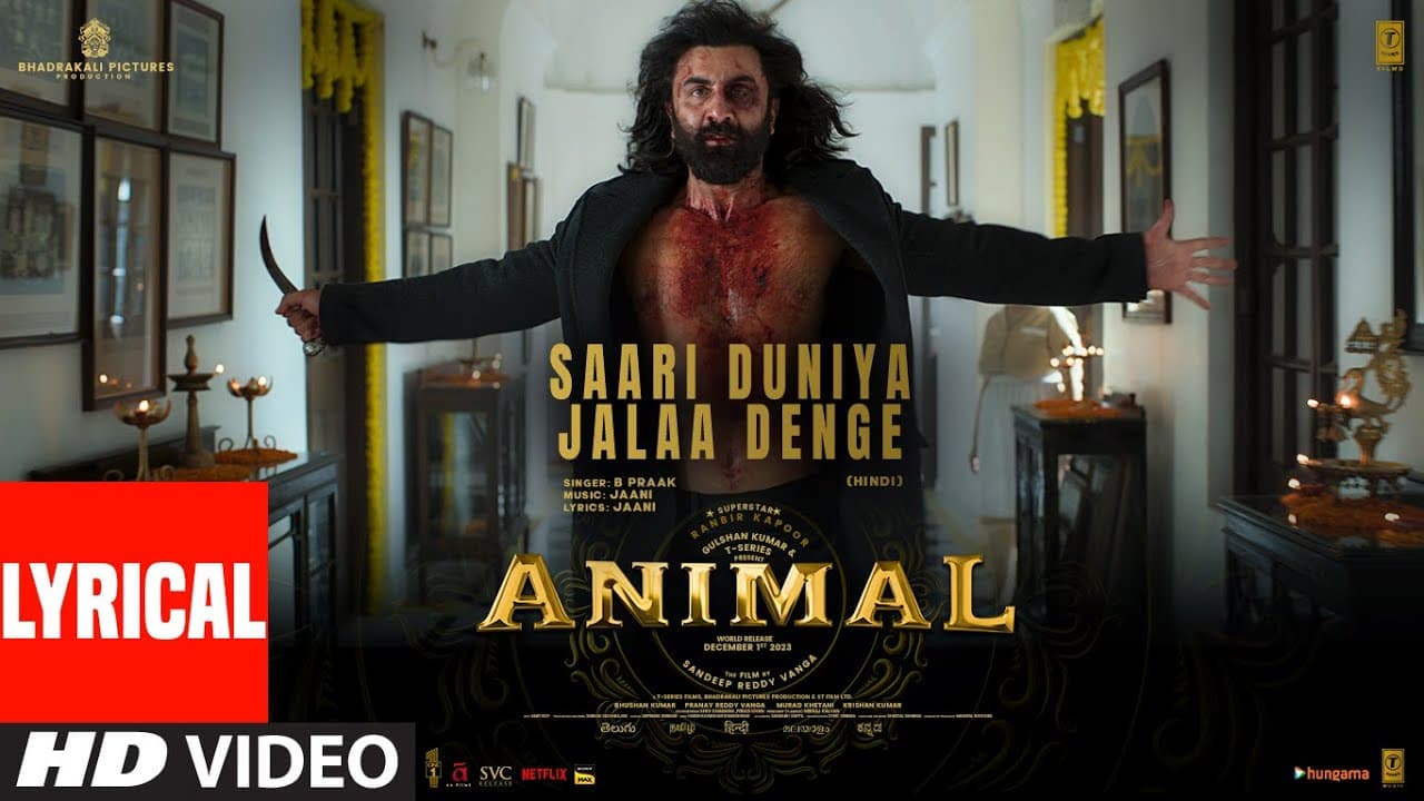 ANIMAL:SAARI DUNIYA JALAA DENGE(Lyrical)  Ranbir,Rashmika,Anil,Bobby|Sandeep|B Praak,Jaani|Bhushan K