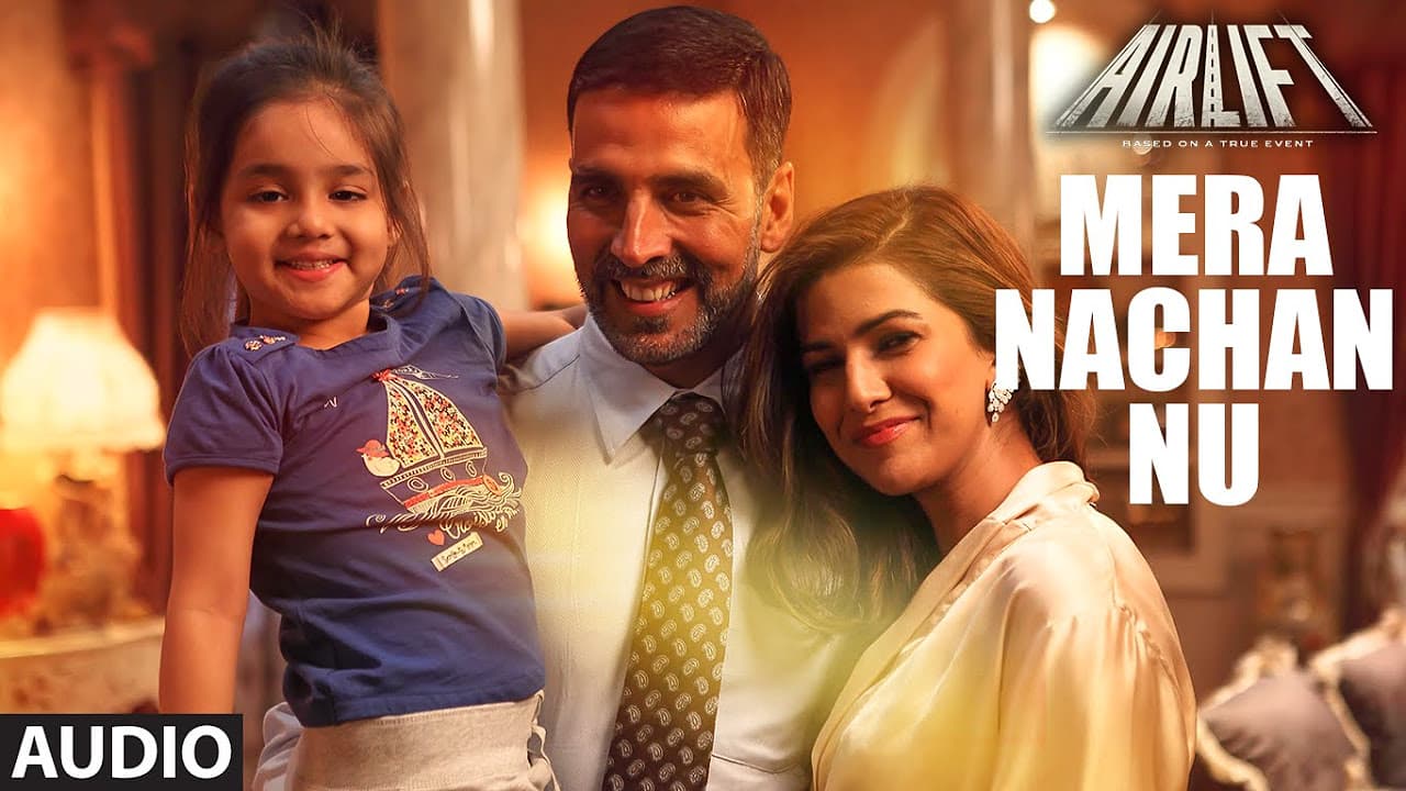 MERA NACHAN NU Full Song (AUDIO) | AIRLIFT | Akshay Kumar, Nimrat Kaur | T-Series